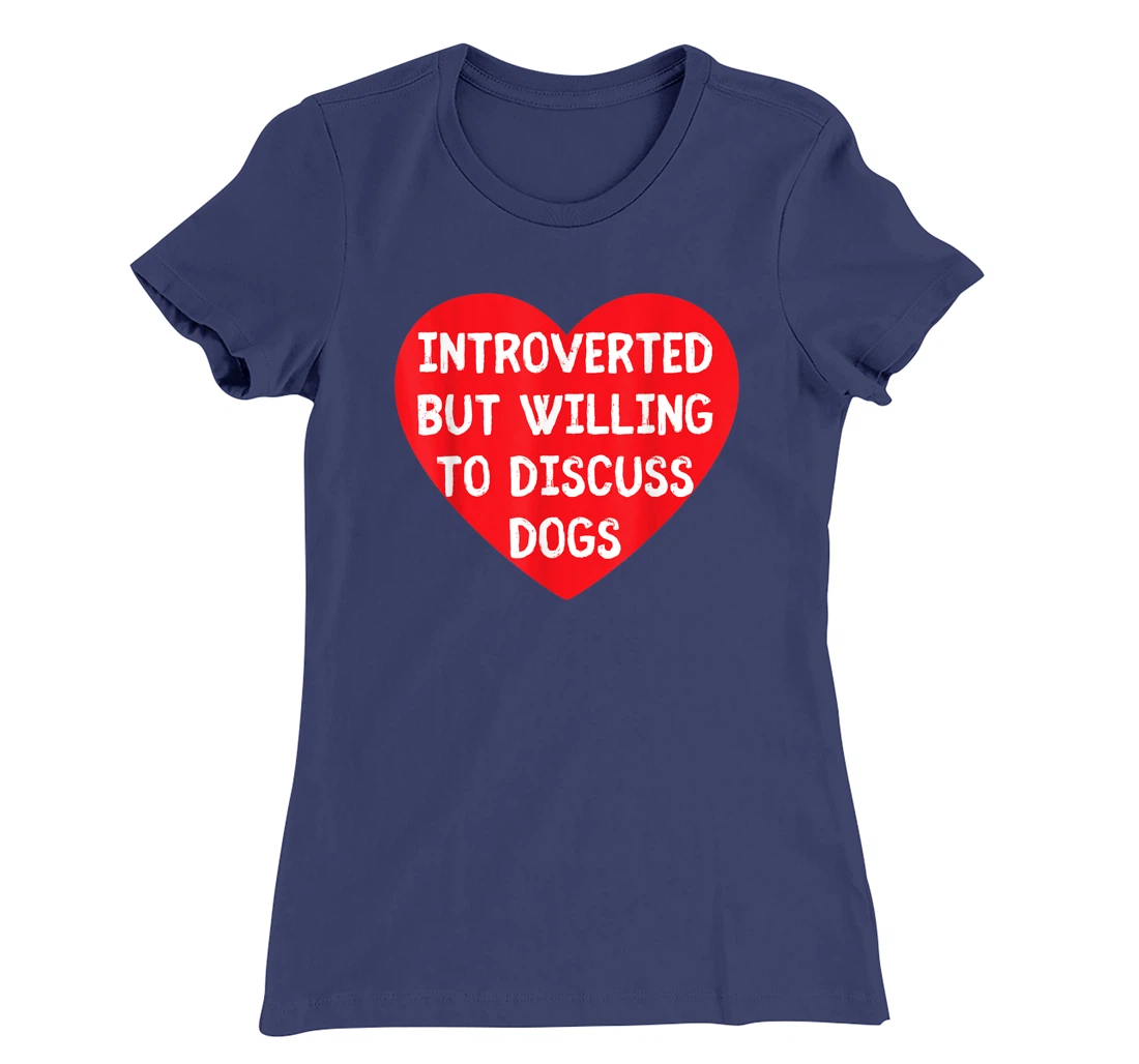 Introverted But Willing To Discuss Dogs Funny Dog Lover T-Shirt, Kid T-Shirt and Women T-Shirt