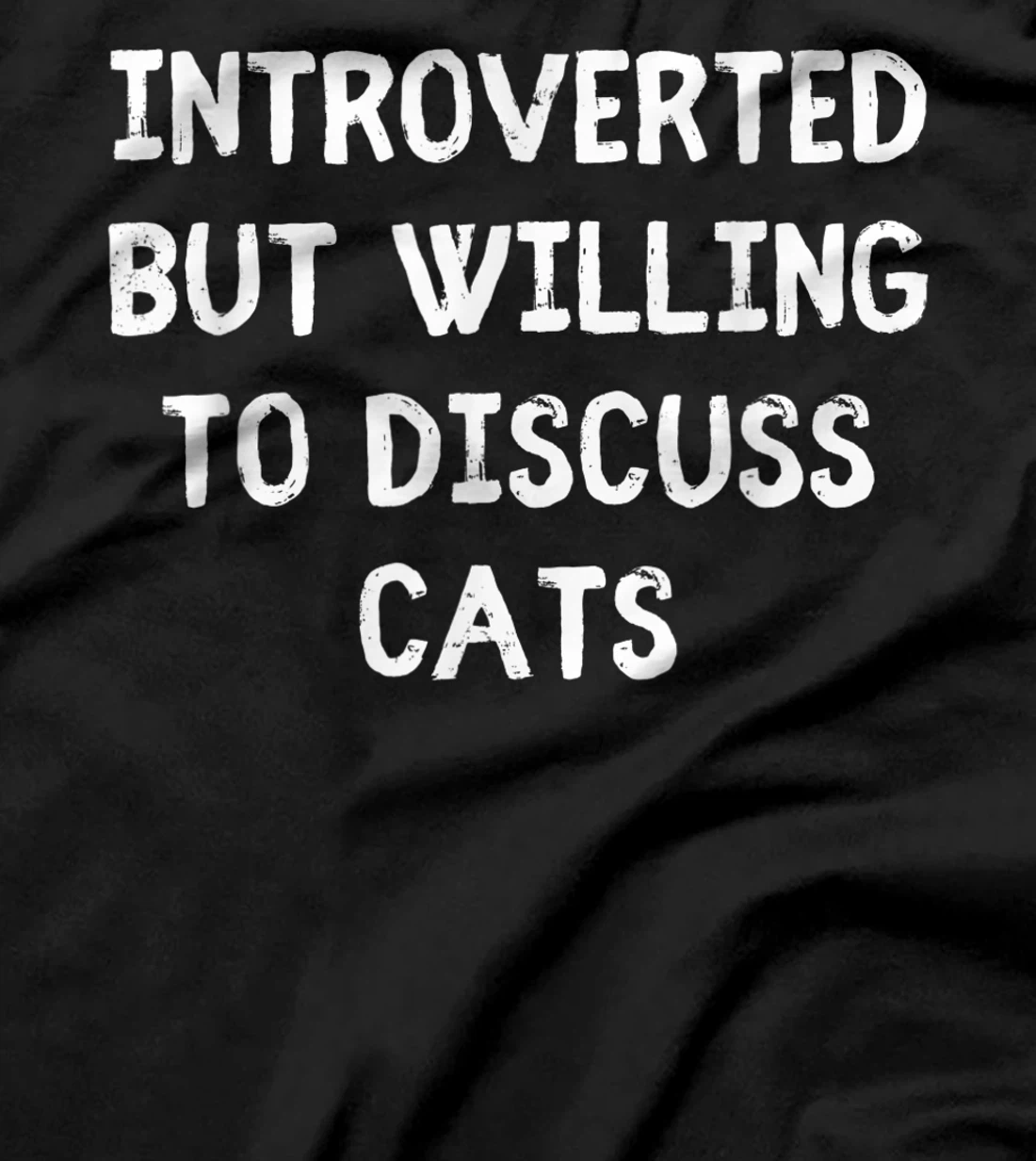 Introverted But Willing To Discuss Cats Introvert Humor T-Shirt, Kid T-Shirt and Women T-Shirt
