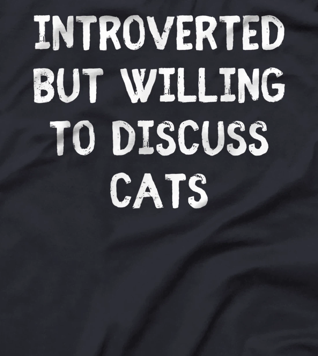 Introverted But Willing To Discuss Cats Introvert Humor T-Shirt, Kid T-Shirt and Women T-Shirt