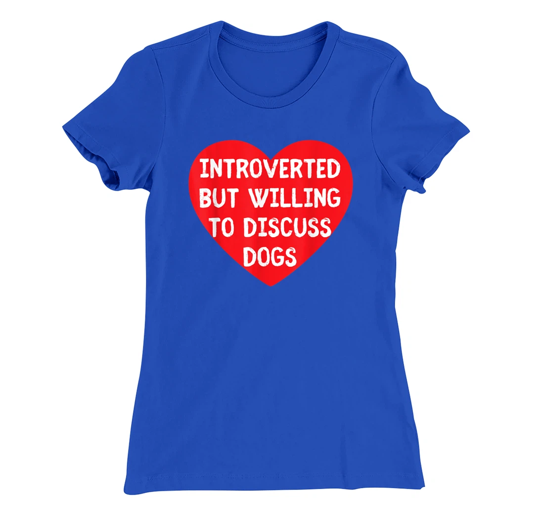 Introverted But Willing To Discuss Dogs Funny Dog Lover T-Shirt, Kid T-Shirt and Women T-Shirt