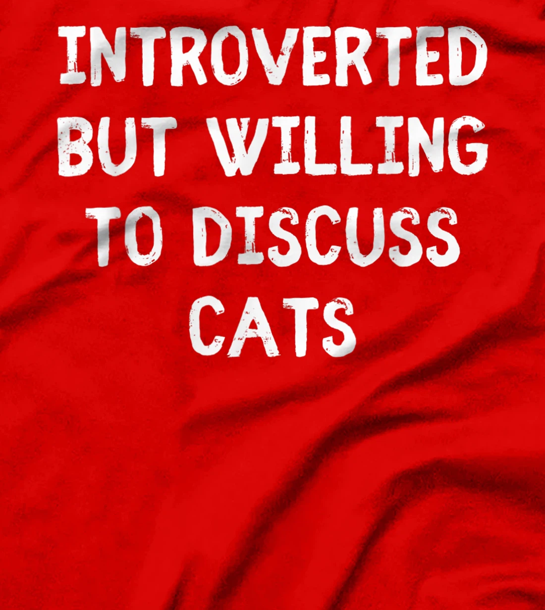 Introverted But Willing To Discuss Cats Introvert Humor T-Shirt, Kid T-Shirt and Women T-Shirt