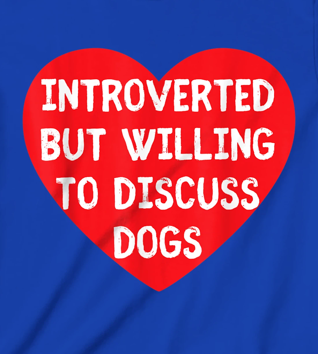 Introverted But Willing To Discuss Dogs Funny Dog Lover T-Shirt, Kid T-Shirt and Women T-Shirt
