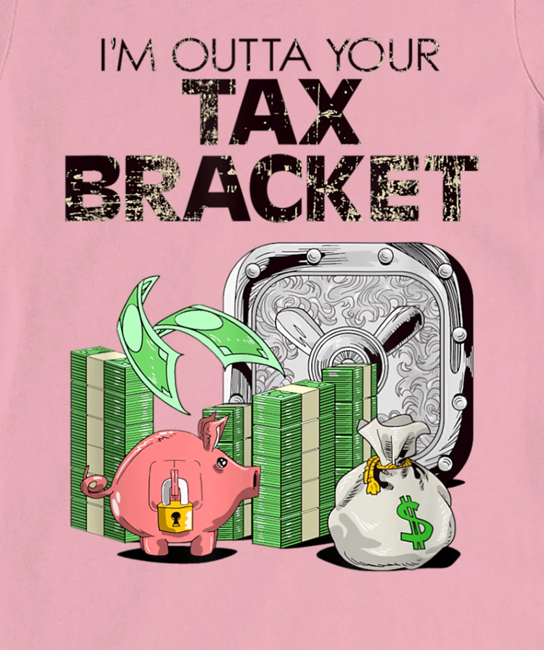 I'm Outta Your Tax Bracket-Pig T-Shirt, Women T-Shirt
