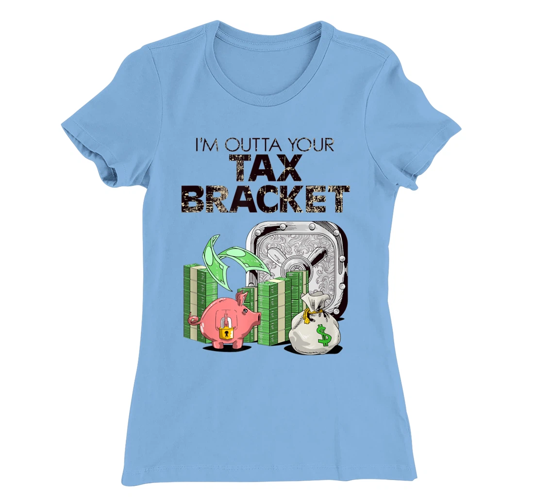 I'm Outta Your Tax Bracket-Pig T-Shirt, Women T-Shirt