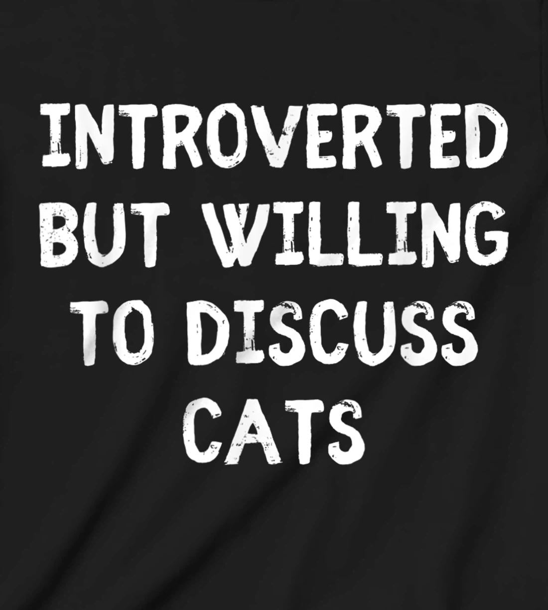 Introverted But Willing To Discuss Cats Introvert Humor T-Shirt, Kid T-Shirt and Women T-Shirt