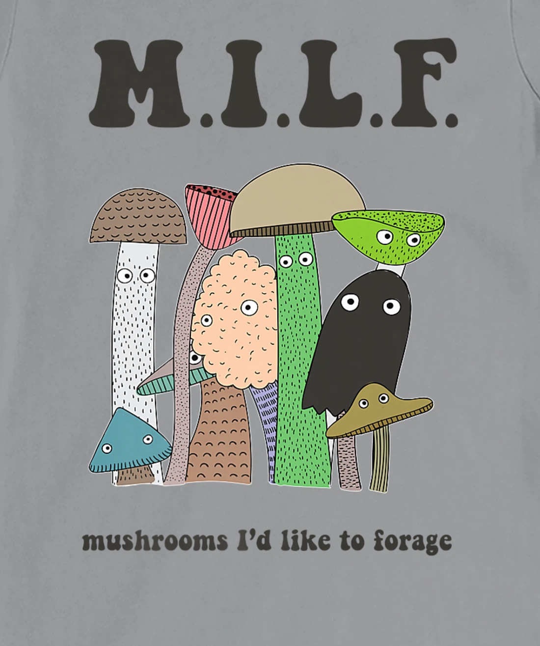 Womens M.I.L.F. Mushrooms I'd Like To Forage Mycology Shroom Hunter T-Shirt, Women T-Shirt