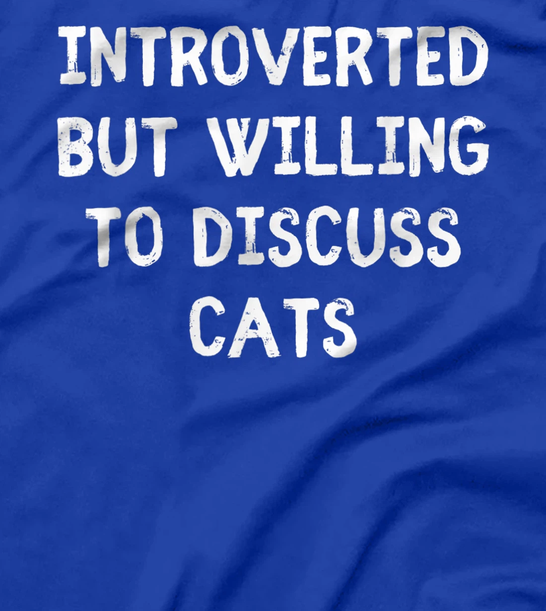 Introverted But Willing To Discuss Cats Introvert Humor T-Shirt, Kid T-Shirt and Women T-Shirt
