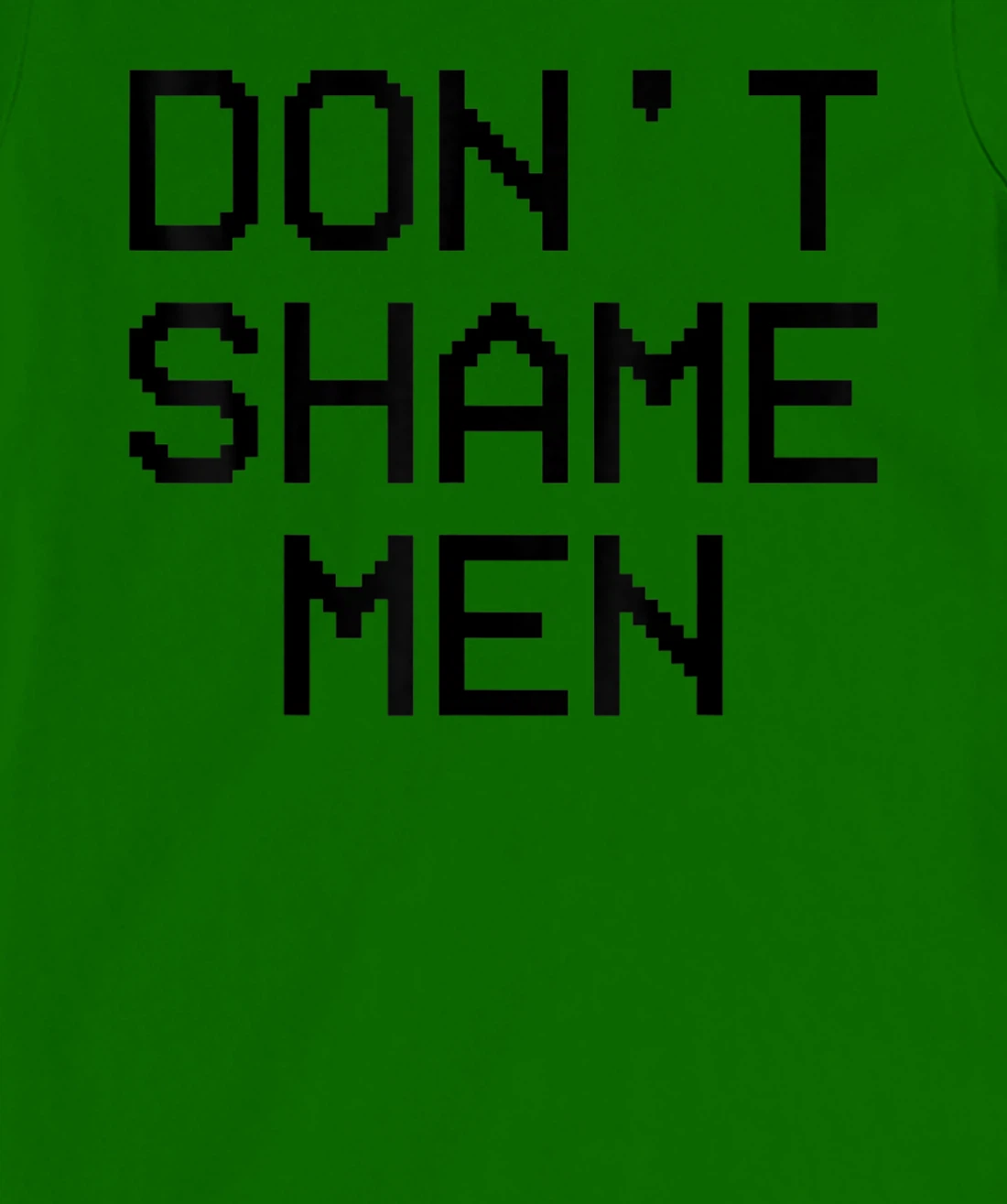 Don't Shame Men Equal Rights Quote T-Shirt, Kid T-Shirt and Women T-Shirt