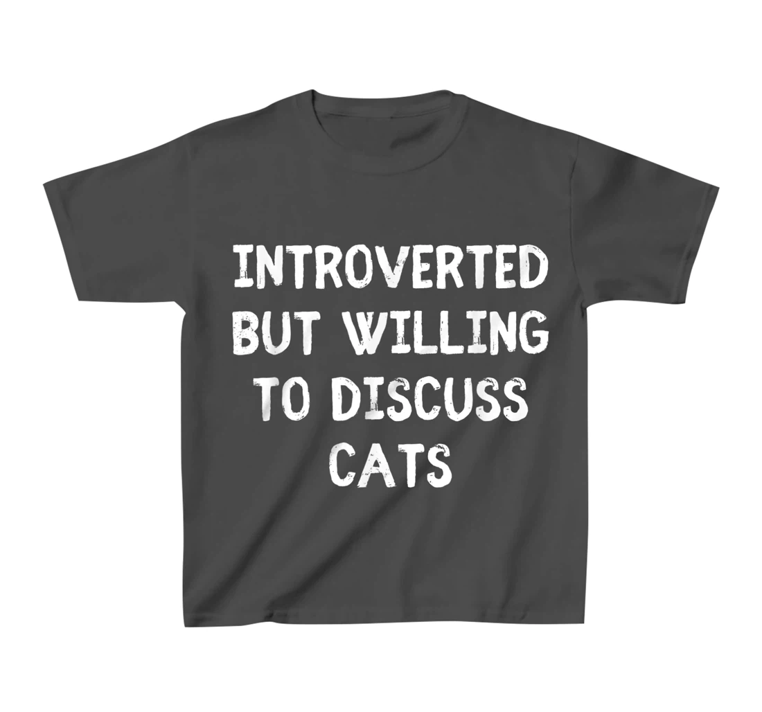 Introverted But Willing To Discuss Cats Introvert Humor T-Shirt, Kid T-Shirt and Women T-Shirt