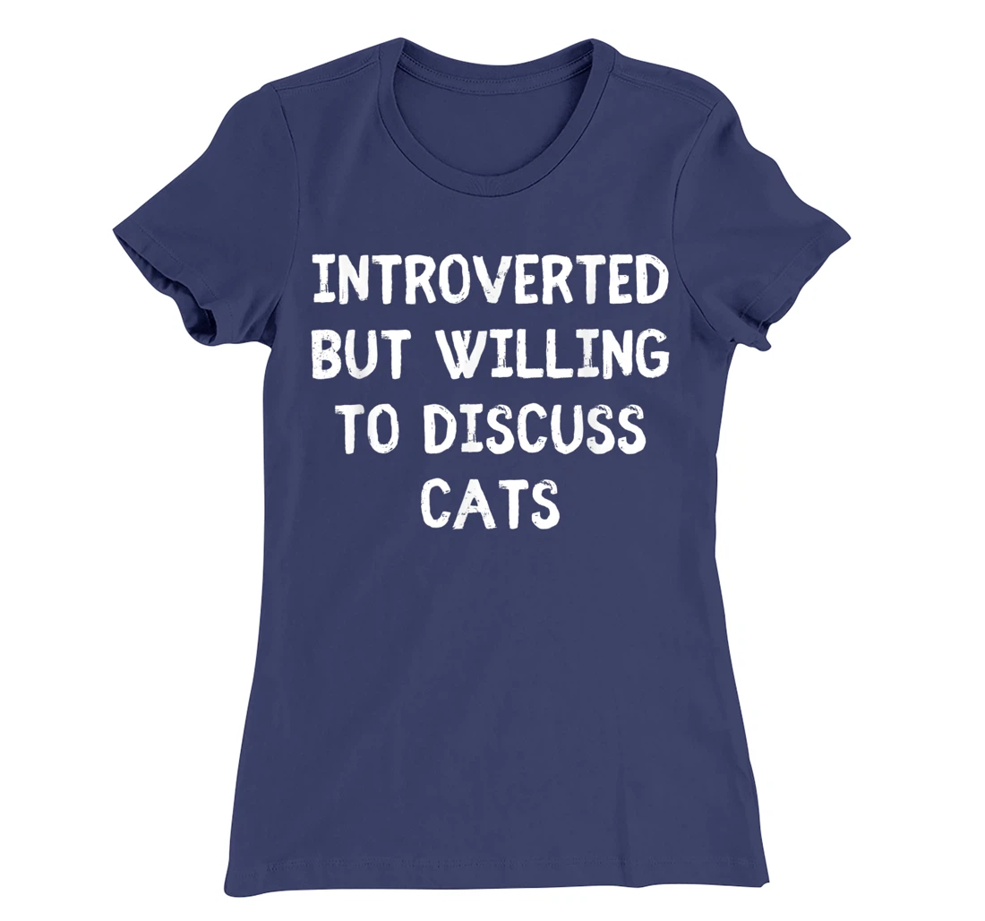 Introverted But Willing To Discuss Cats Introvert Humor T-Shirt, Kid T-Shirt and Women T-Shirt