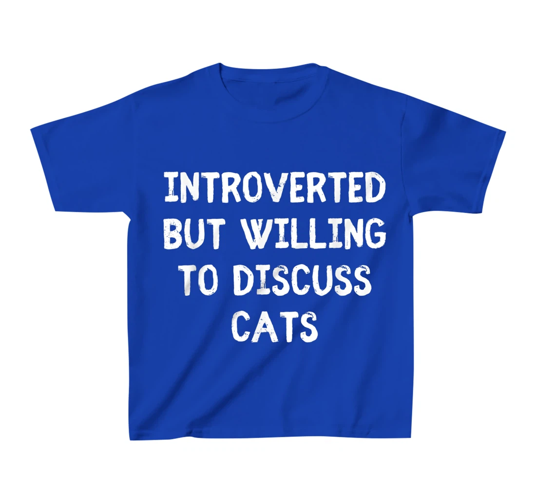 Introverted But Willing To Discuss Cats Introvert Humor T-Shirt, Kid T-Shirt and Women T-Shirt