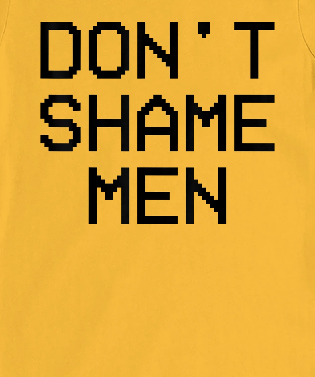 Don't Shame Men Equal Rights Quote T-Shirt, Kid T-Shirt and Women T-Shirt