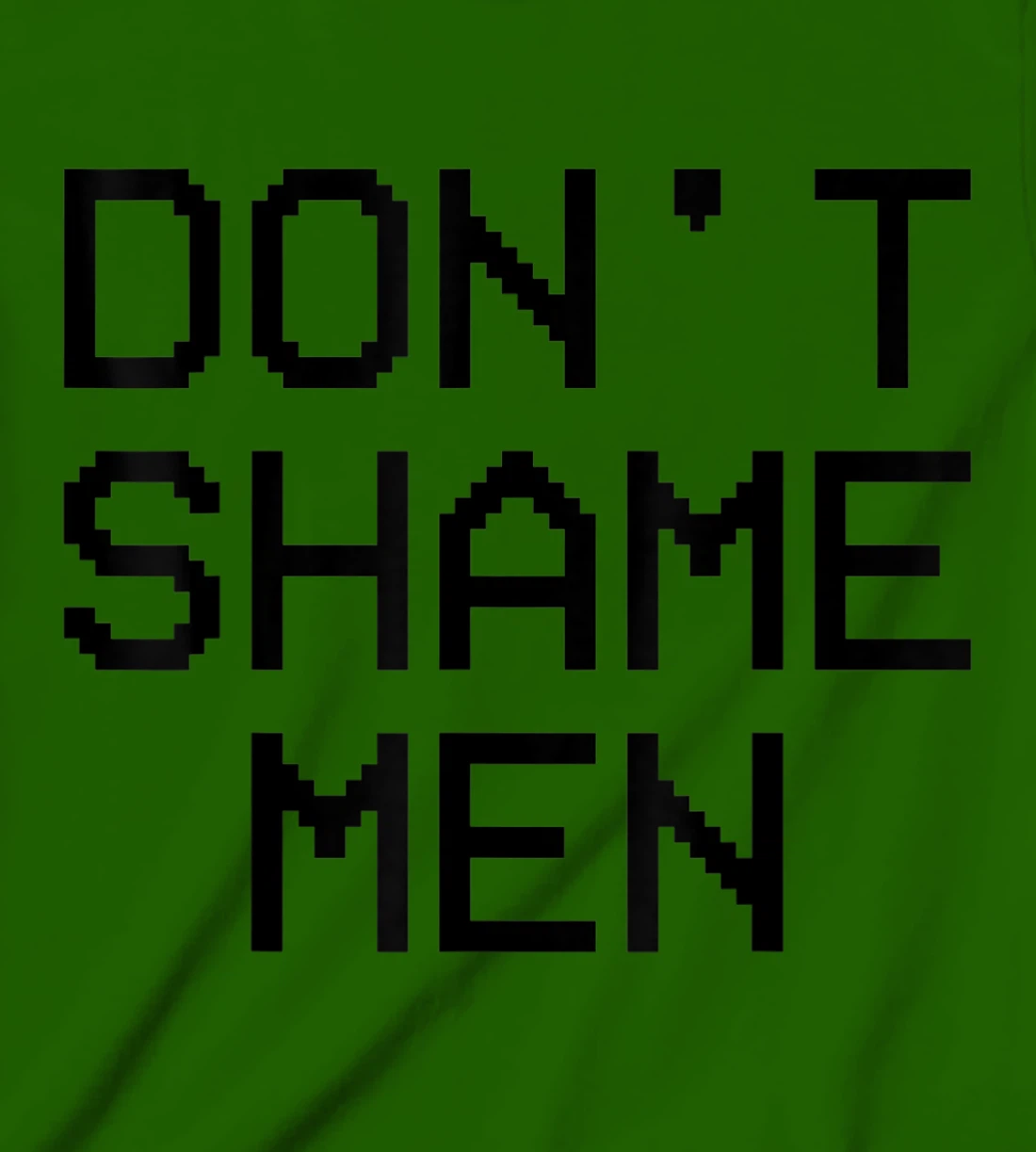 Don't Shame Men Equal Rights Quote T-Shirt, Kid T-Shirt and Women T-Shirt