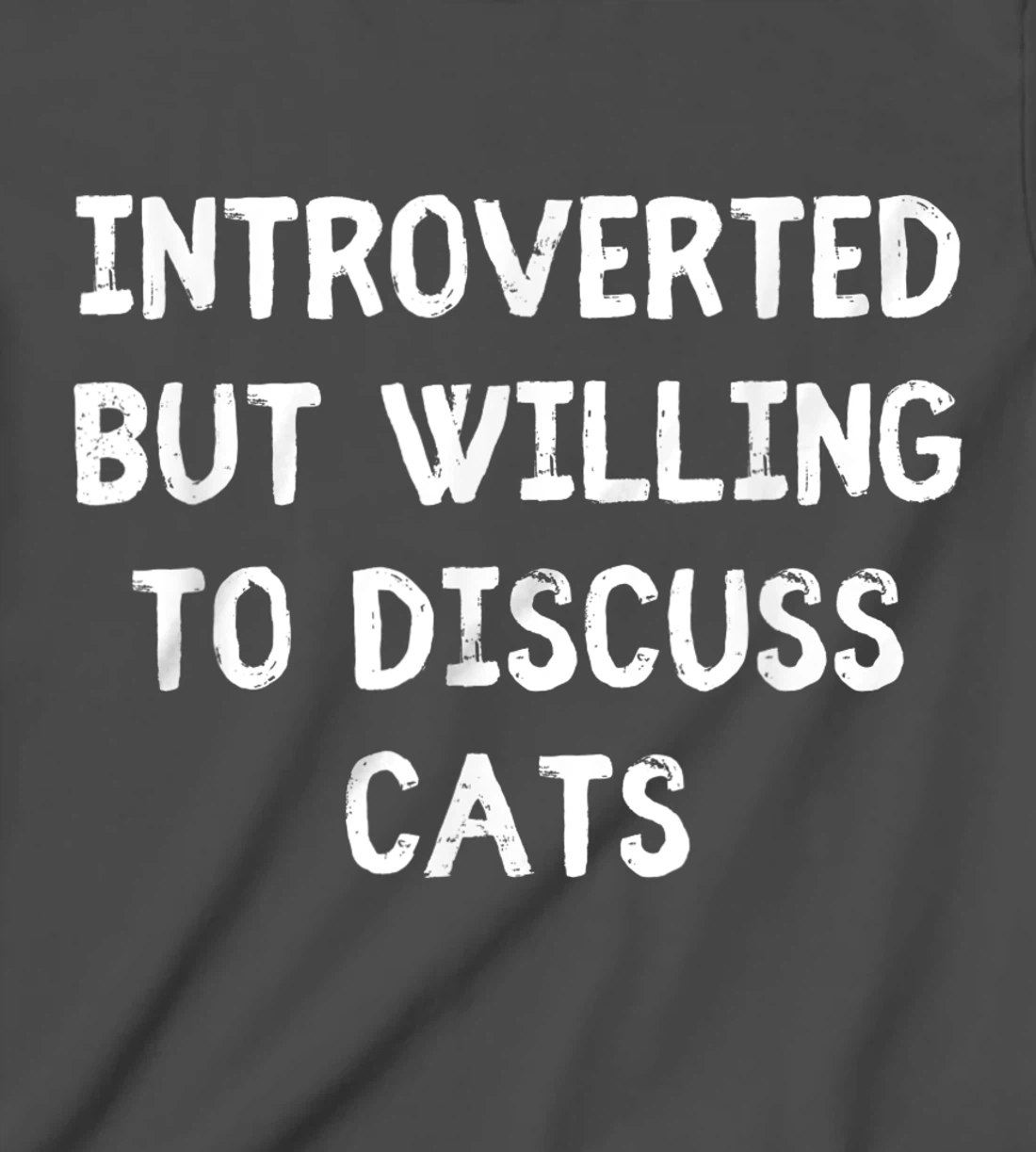 Introverted But Willing To Discuss Cats Introvert Humor T-Shirt, Kid T-Shirt and Women T-Shirt