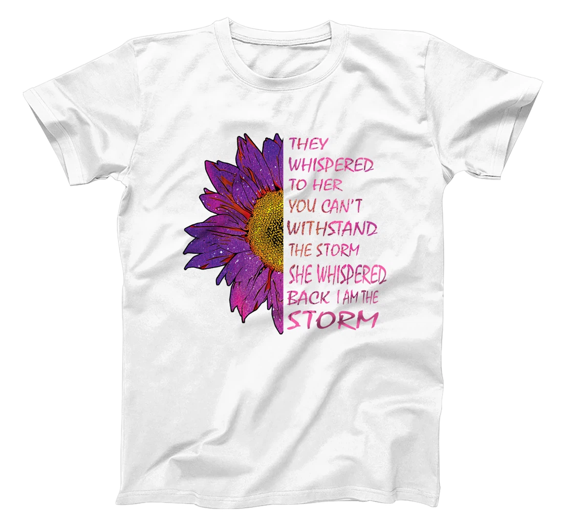 Womens They Whispered To Her You Cannot Withstand The Flower T-Shirt, Kid T-Shirt and Women T-Shirt