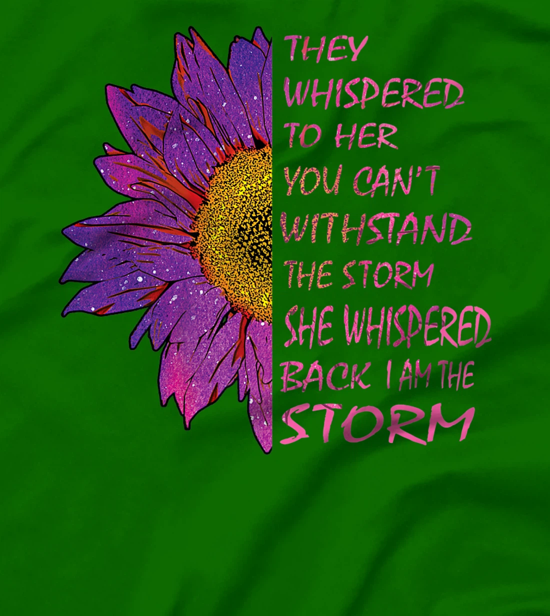 Womens They Whispered To Her You Cannot Withstand The Flower T-Shirt, Kid T-Shirt and Women T-Shirt
