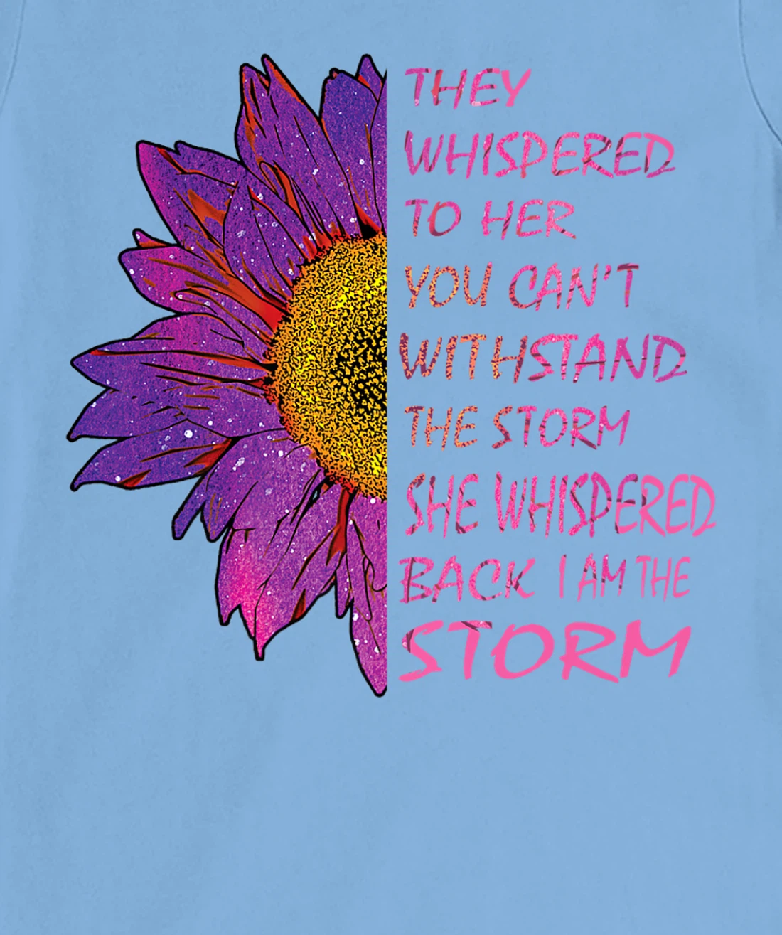 Womens They Whispered To Her You Cannot Withstand The Flower T-Shirt, Kid T-Shirt and Women T-Shirt