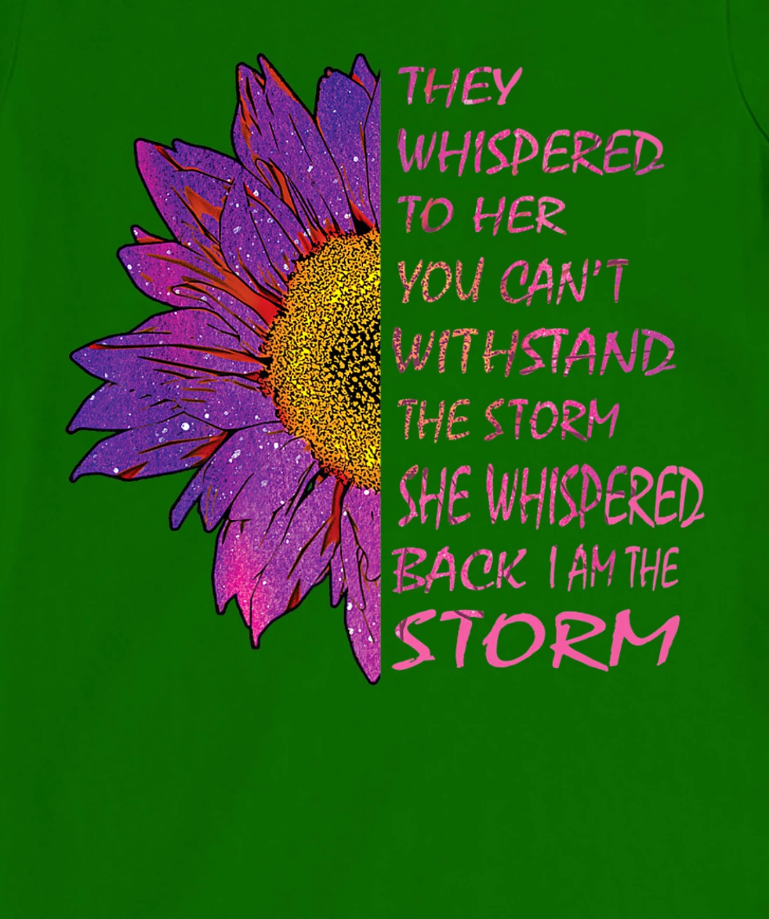 Womens They Whispered To Her You Cannot Withstand The Flower T-Shirt, Kid T-Shirt and Women T-Shirt