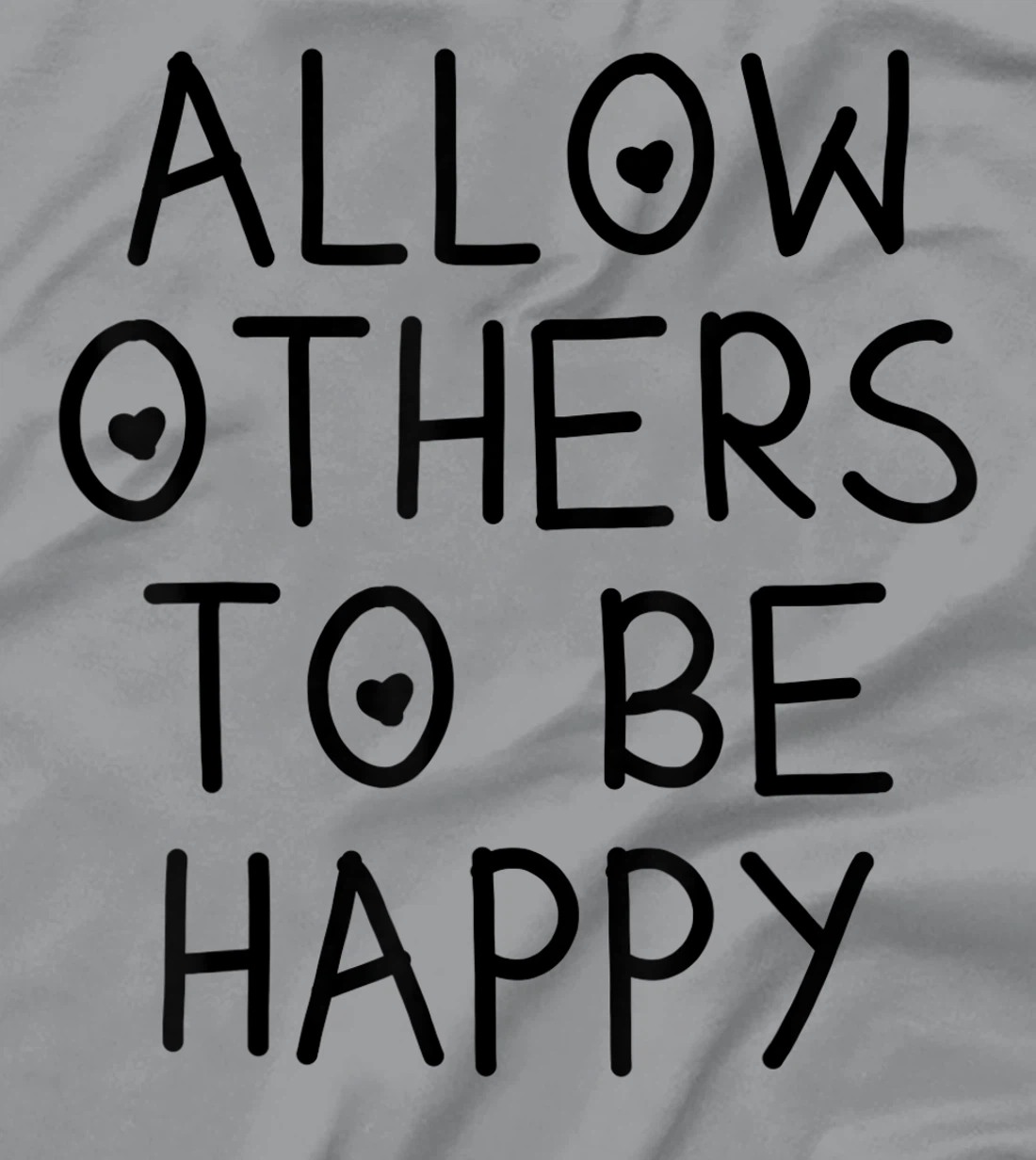 Allow Others To Be Happy Quote T-Shirt, Kid T-Shirt and Women T-Shirt