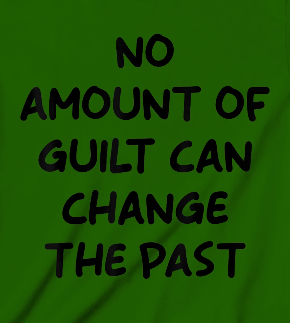 No Amount Of Guilt Can Change The Past Quote T-Shirt, Kid T-Shirt and Women T-Shirt
