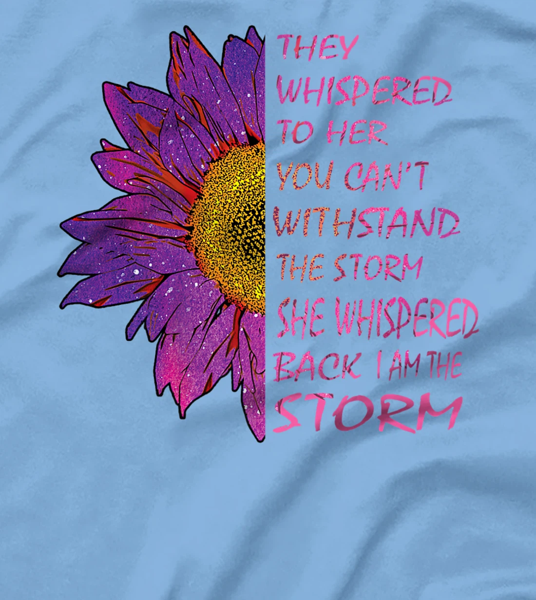 Womens They Whispered To Her You Cannot Withstand The Flower T-Shirt, Kid T-Shirt and Women T-Shirt