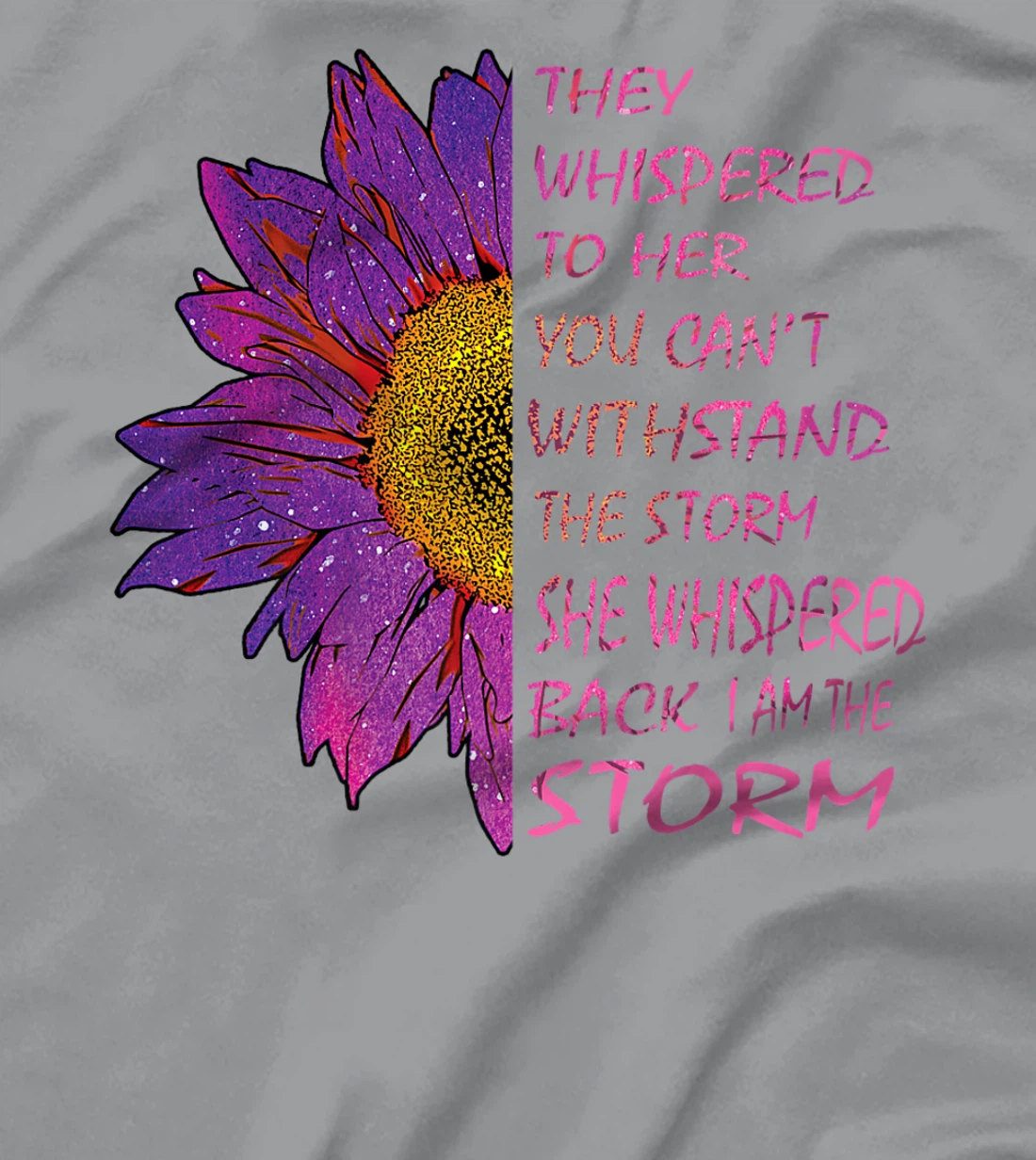 Womens They Whispered To Her You Cannot Withstand The Flower T-Shirt, Kid T-Shirt and Women T-Shirt