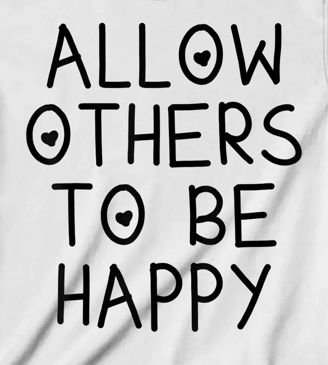 Allow Others To Be Happy Quote T-Shirt, Kid T-Shirt and Women T-Shirt