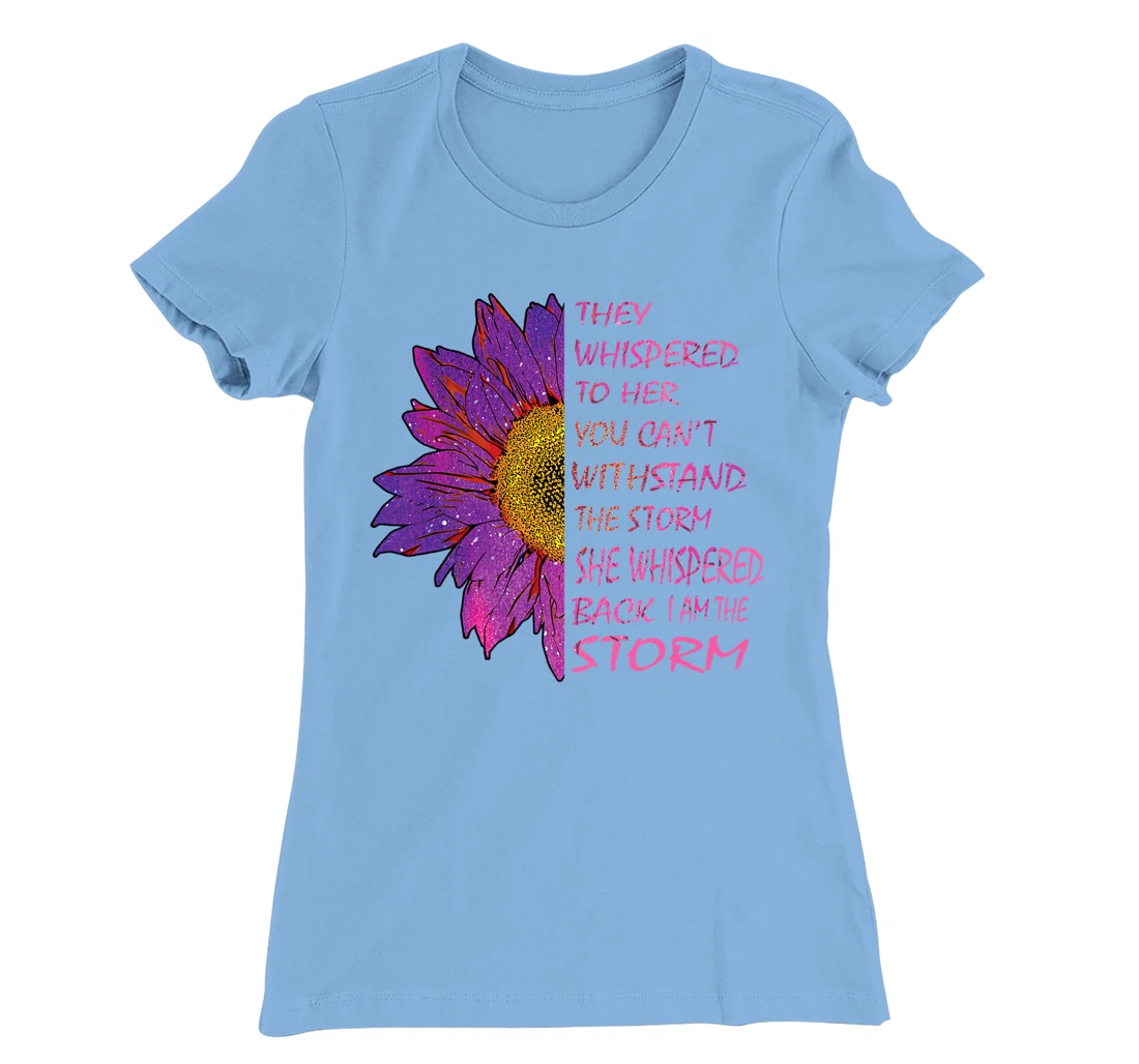 Womens They Whispered To Her You Cannot Withstand The Flower T-Shirt, Kid T-Shirt and Women T-Shirt