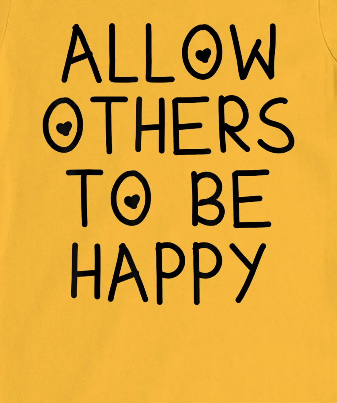 Allow Others To Be Happy Quote T-Shirt, Kid T-Shirt and Women T-Shirt