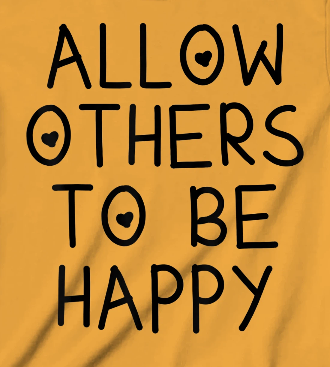 Allow Others To Be Happy Quote T-Shirt, Kid T-Shirt and Women T-Shirt