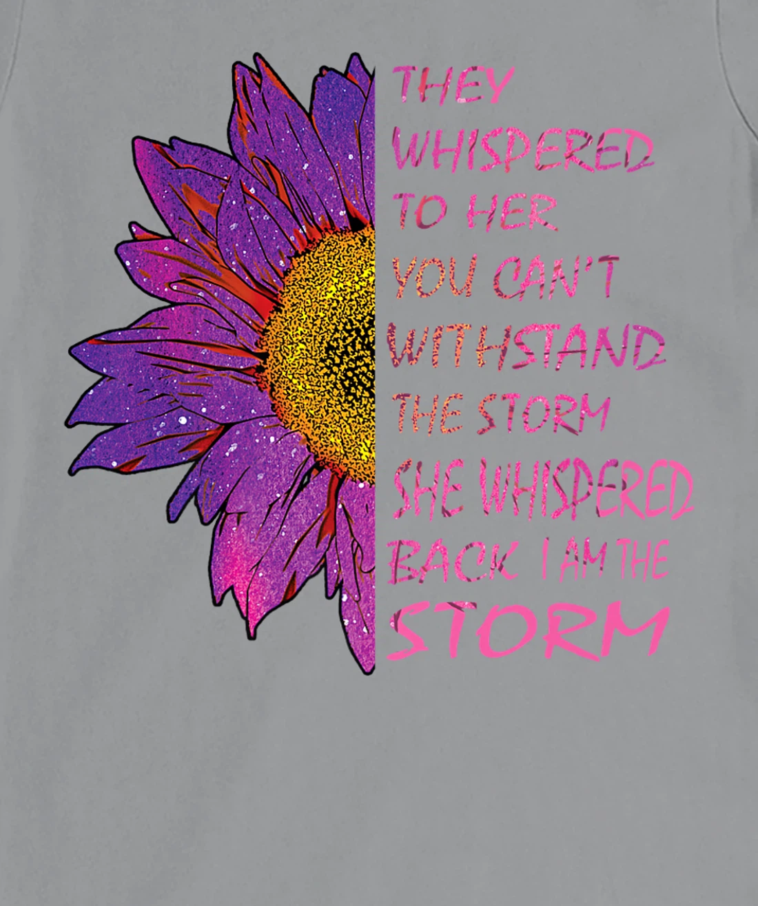 Womens They Whispered To Her You Cannot Withstand The Flower T-Shirt, Kid T-Shirt and Women T-Shirt