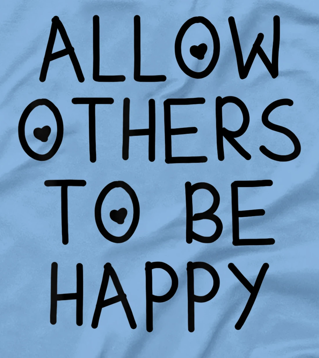 Allow Others To Be Happy Quote T-Shirt, Kid T-Shirt and Women T-Shirt