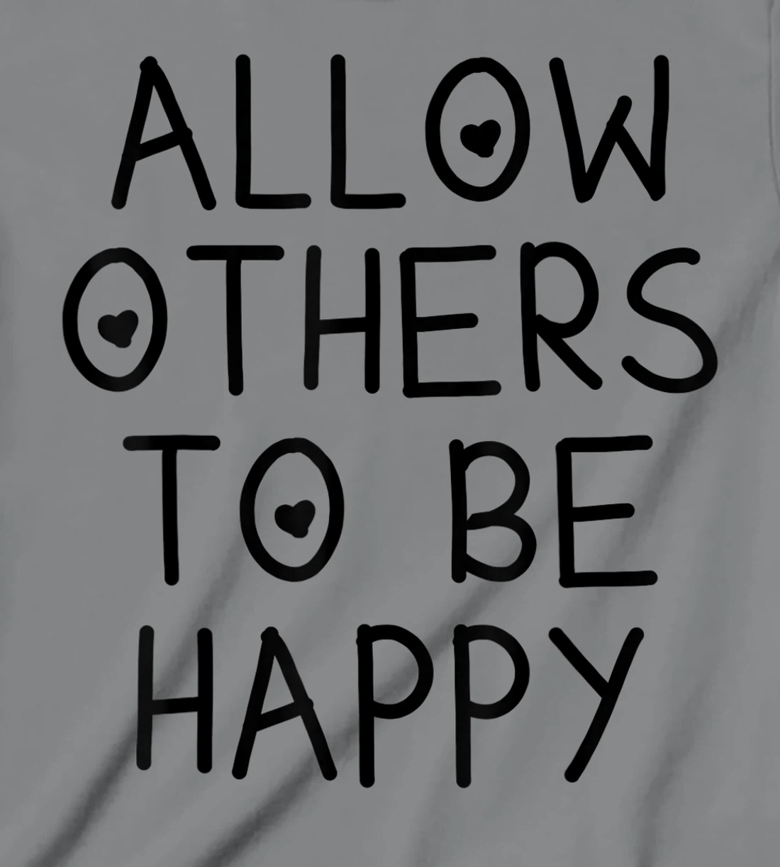 Allow Others To Be Happy Quote T-Shirt, Kid T-Shirt and Women T-Shirt
