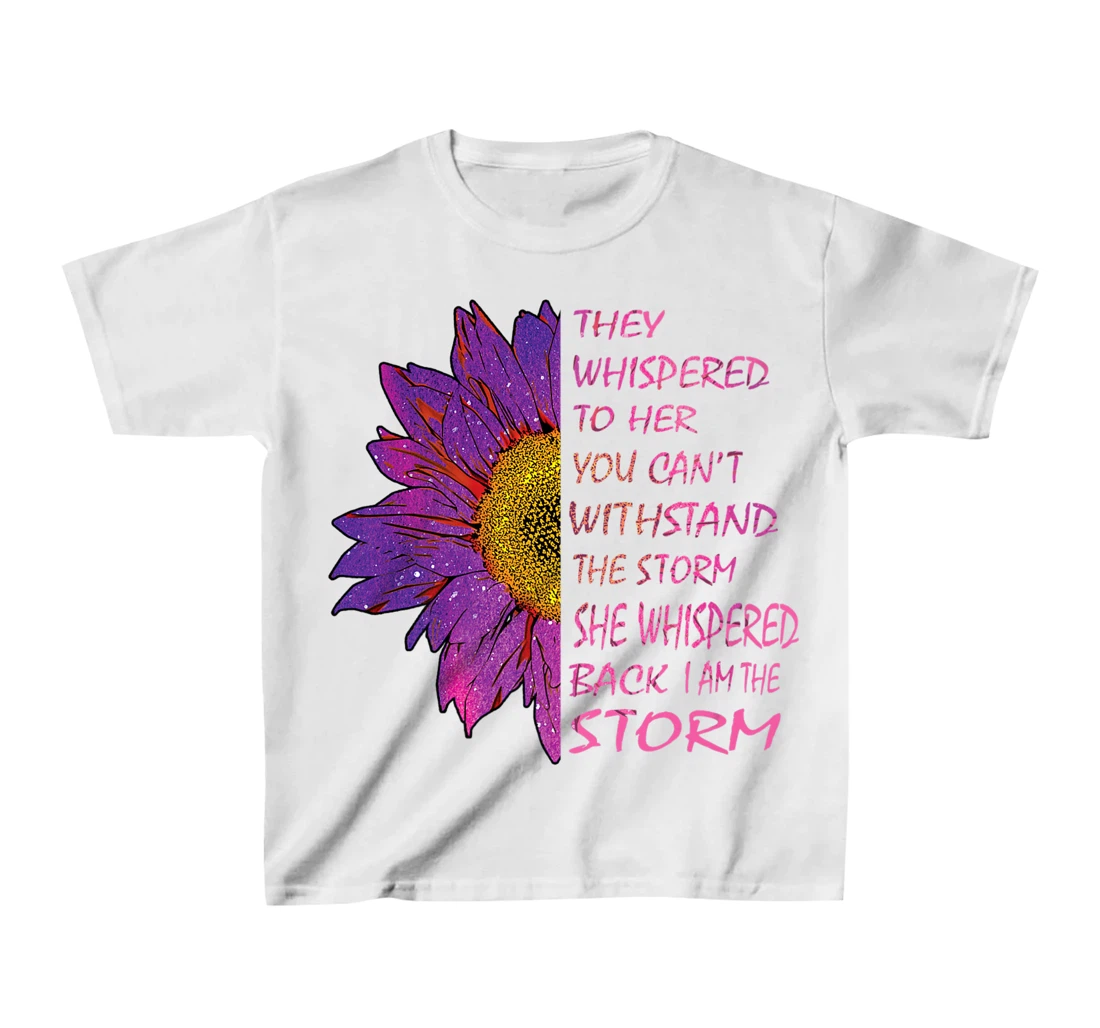 Womens They Whispered To Her You Cannot Withstand The Flower T-Shirt, Kid T-Shirt and Women T-Shirt