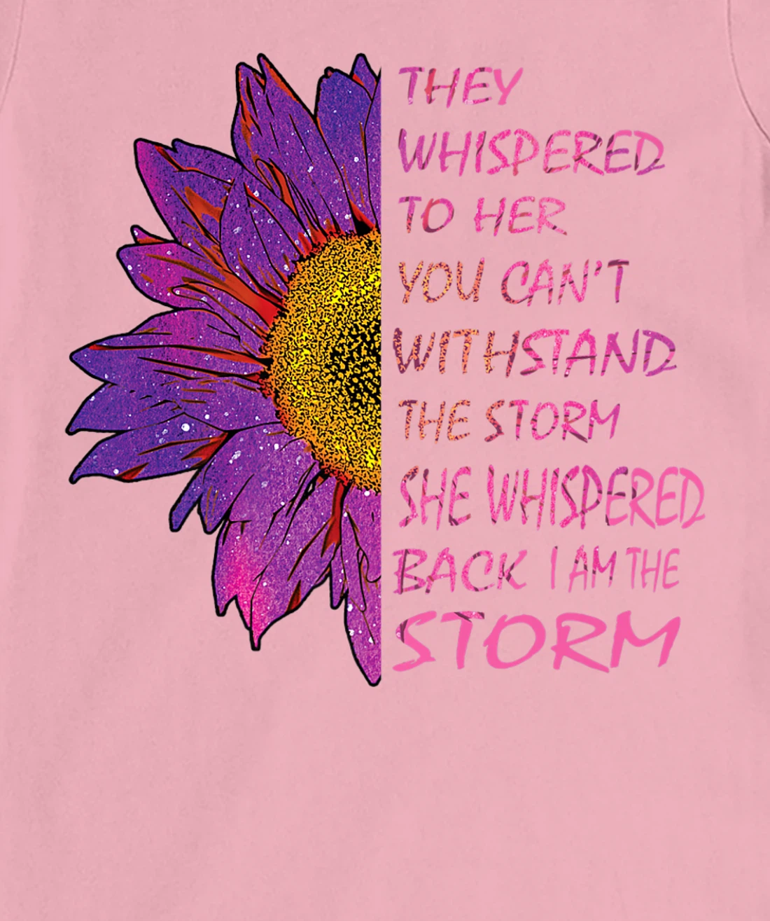 Womens They Whispered To Her You Cannot Withstand The Flower T-Shirt, Kid T-Shirt and Women T-Shirt