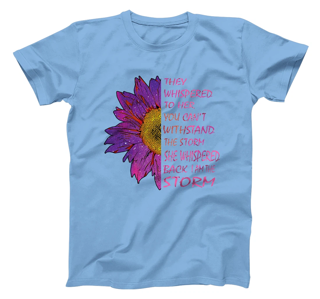 Womens They Whispered To Her You Cannot Withstand The Flower T-Shirt, Kid T-Shirt and Women T-Shirt