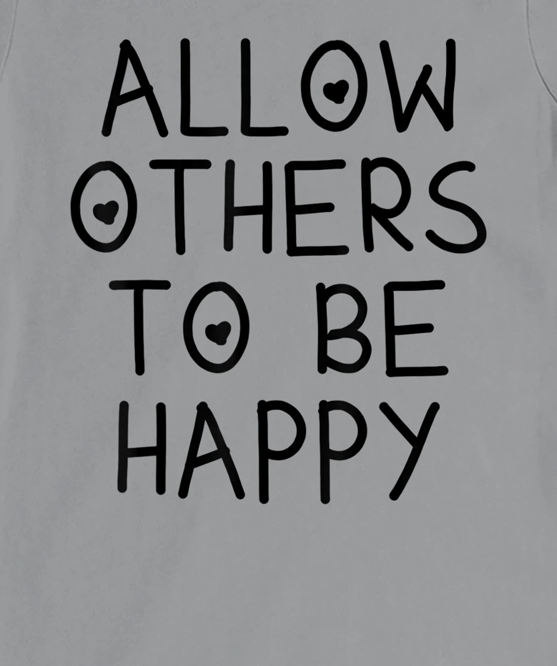 Allow Others To Be Happy Quote T-Shirt, Kid T-Shirt and Women T-Shirt