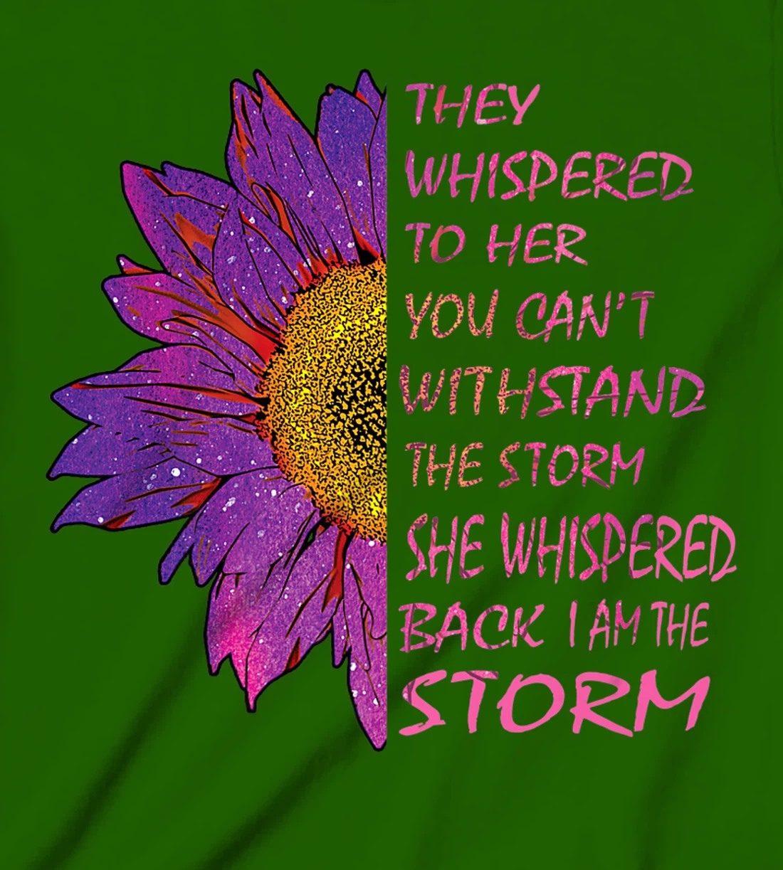 Womens They Whispered To Her You Cannot Withstand The Flower T-Shirt, Kid T-Shirt and Women T-Shirt