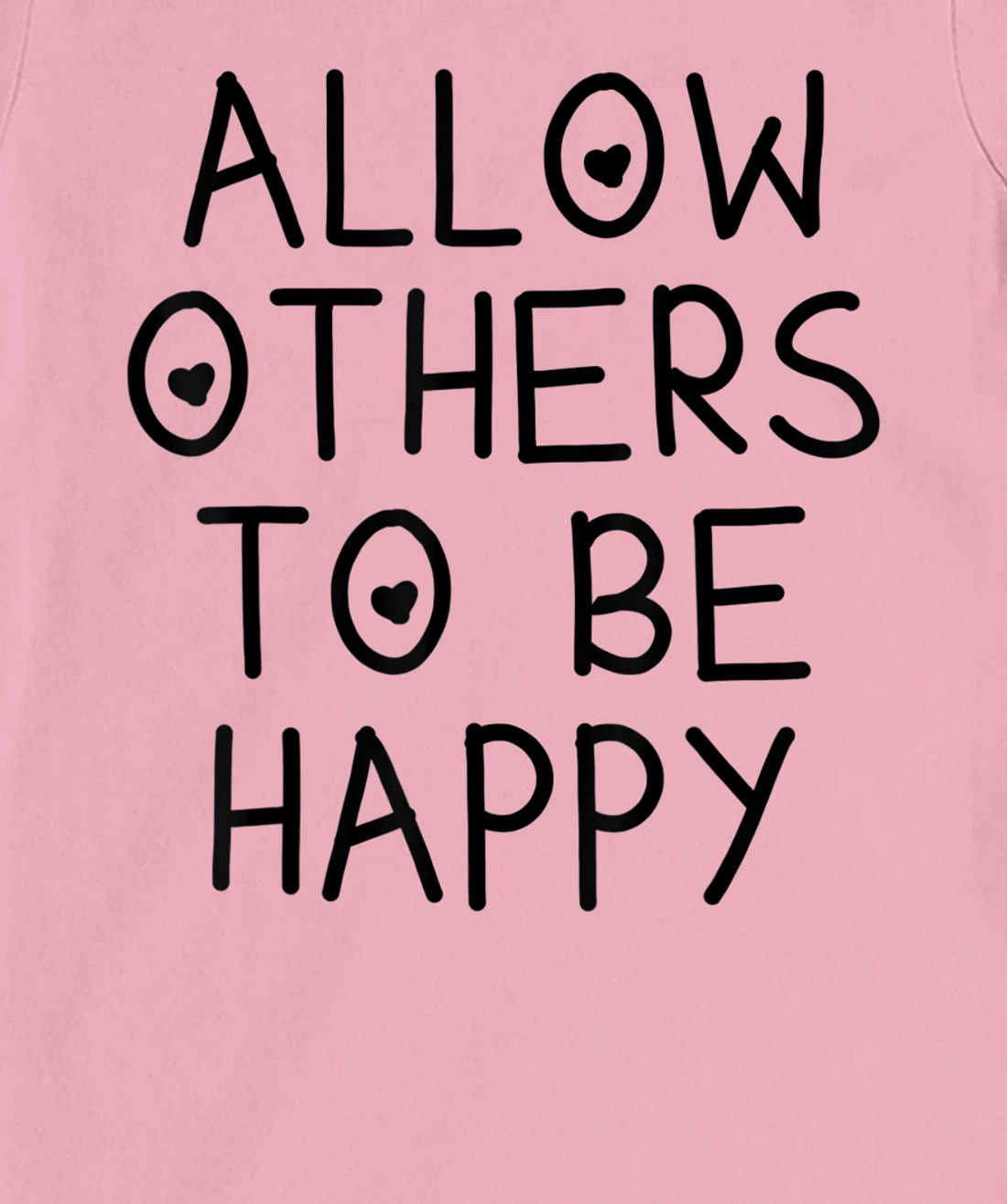 Allow Others To Be Happy Quote T-Shirt, Kid T-Shirt and Women T-Shirt