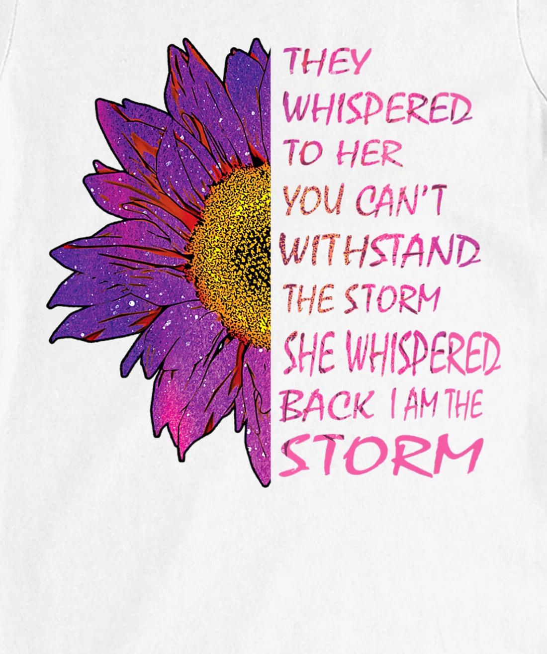 Womens They Whispered To Her You Cannot Withstand The Flower T-Shirt, Kid T-Shirt and Women T-Shirt
