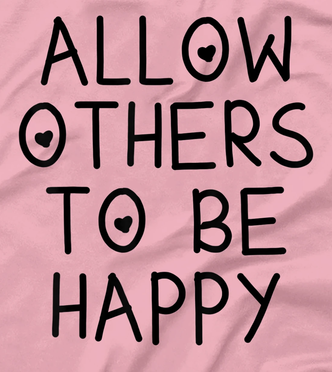 Allow Others To Be Happy Quote T-Shirt, Kid T-Shirt and Women T-Shirt