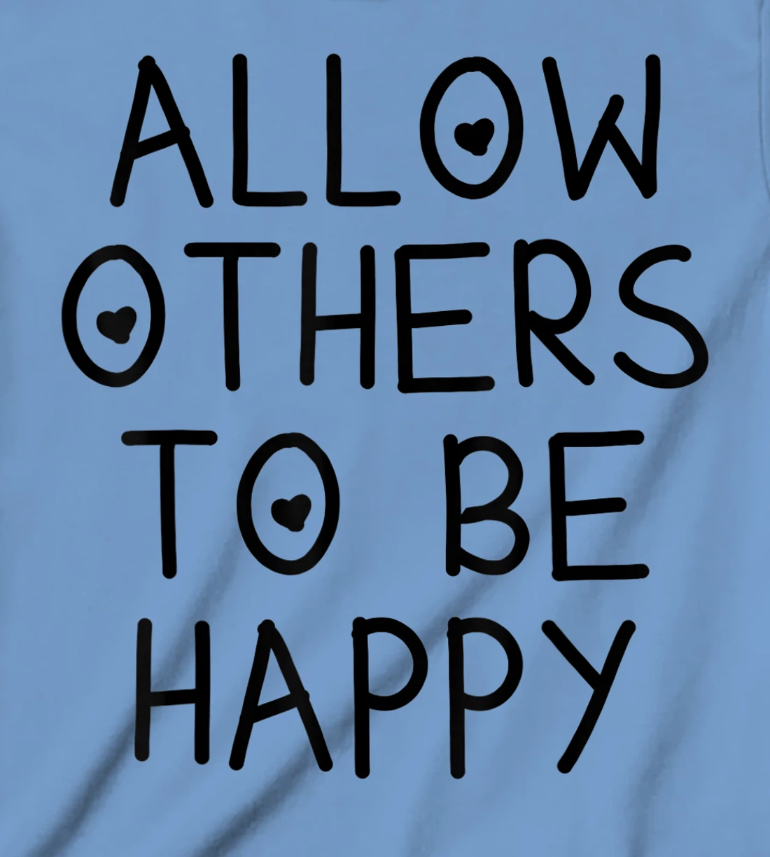 Allow Others To Be Happy Quote T-Shirt, Kid T-Shirt and Women T-Shirt