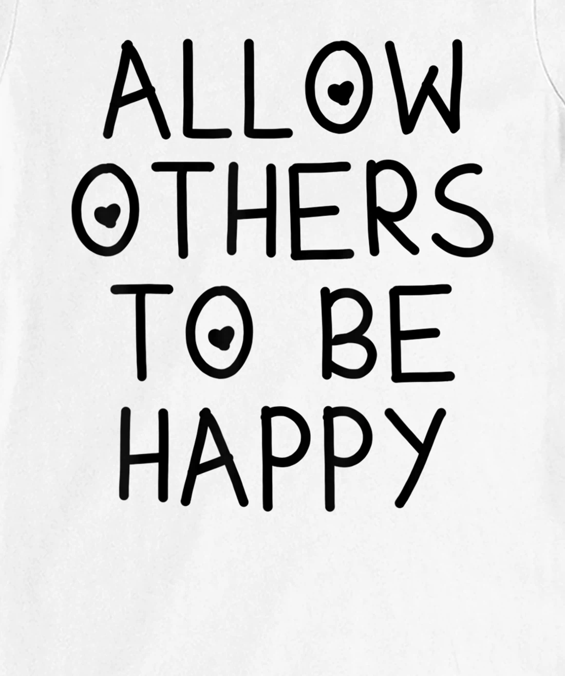 Allow Others To Be Happy Quote T-Shirt, Kid T-Shirt and Women T-Shirt