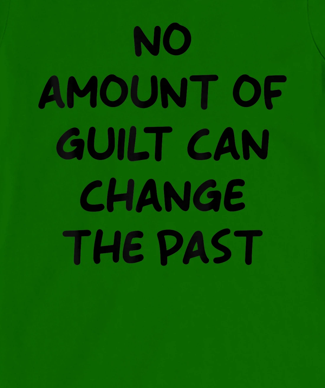 No Amount Of Guilt Can Change The Past Quote T-Shirt, Kid T-Shirt and Women T-Shirt