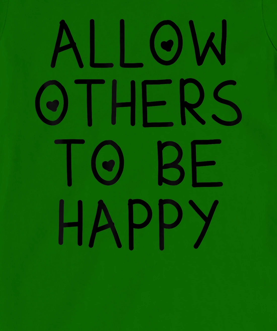Allow Others To Be Happy Quote T-Shirt, Kid T-Shirt and Women T-Shirt
