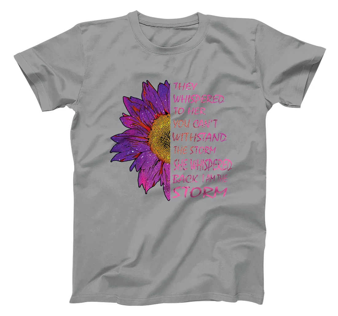 Womens They Whispered To Her You Cannot Withstand The Flower T-Shirt, Kid T-Shirt and Women T-Shirt