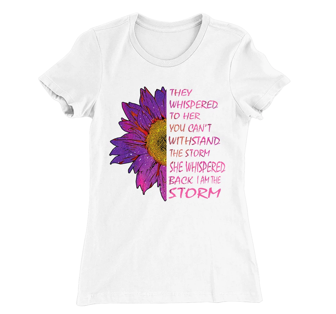 Womens They Whispered To Her You Cannot Withstand The Flower T-Shirt, Kid T-Shirt and Women T-Shirt