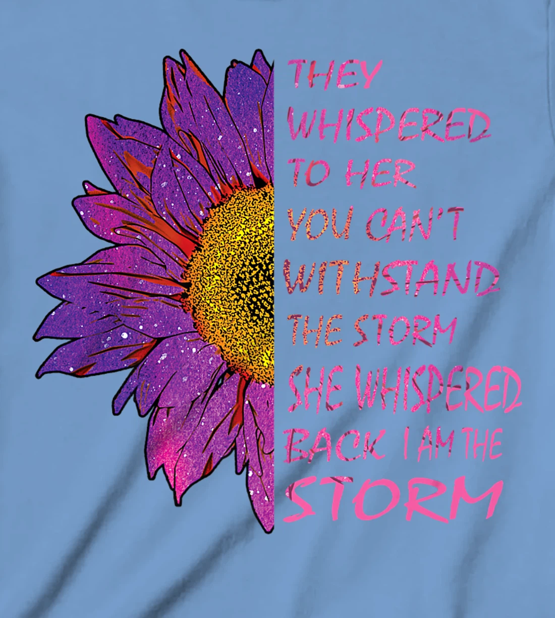 Womens They Whispered To Her You Cannot Withstand The Flower T-Shirt, Kid T-Shirt and Women T-Shirt