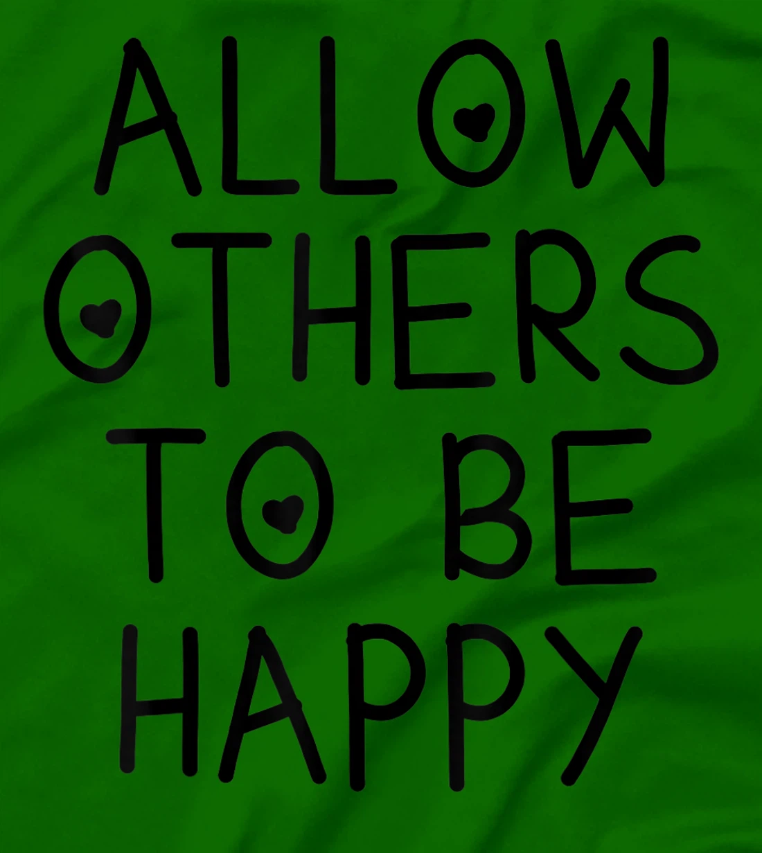 Allow Others To Be Happy Quote T-Shirt, Kid T-Shirt and Women T-Shirt