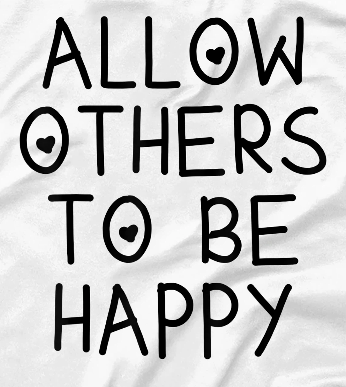 Allow Others To Be Happy Quote T-Shirt, Kid T-Shirt and Women T-Shirt
